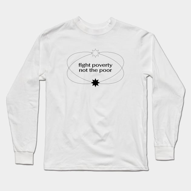 Fight Poverty Not The Poor - End Poverty Long Sleeve T-Shirt by Football from the Left